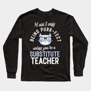 Substitute Teacher Cat Lover Gifts - It ain't easy being Purr Fect Long Sleeve T-Shirt